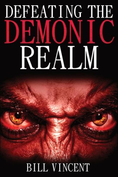 Cover for Bill Vincent · Defeating the Demonic Realm (Pocketbok) (2019)