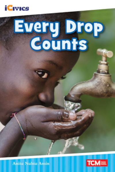 Every Drop Counts - Anita Nahta Amin - Kirjat - Teacher Created Materials - 9781087604992 - tiistai 7. syyskuuta 2021