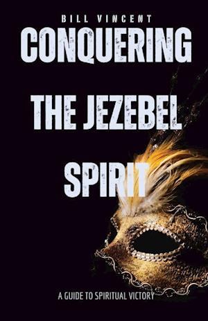 Cover for Bill Vincent · Conquering the Jezebel Spirit (Book) (2023)