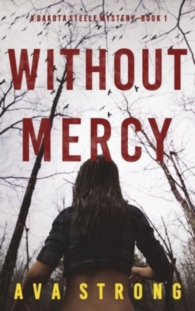 Cover for Ava Strong · Without Mercy (A Dakota Steele FBI Suspense Thriller-Book 1) (Hardcover Book) (2022)