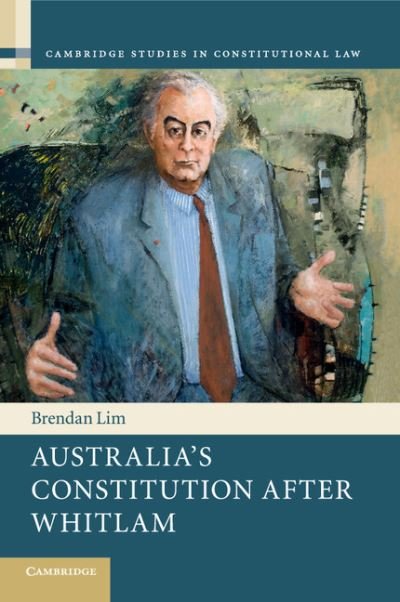 Cover for Lim, Brendan (University of New South Wales, Sydney) · Australia's Constitution after Whitlam - Cambridge Studies in Constitutional Law (Taschenbuch) (2018)