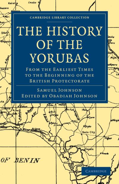 Cover for Samuel Johnson · The History of the Yorubas: From the Earliest Times to the Beginning of the British Protectorate - Cambridge Library Collection - African Studies (Paperback Book) (2010)