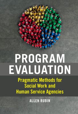 Program Evaluation: Pragmatic Methods for Social Work and Human Service Agencies - Rubin, Allen (University of Houston) - Books - Cambridge University Press - 9781108835992 - July 23, 2020