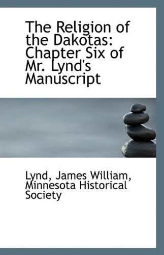 Cover for Lynd James William · The Religion of the Dakotas: Chapter Six of Mr. Lynd's Manuscript (Paperback Book) (2009)