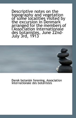 Cover for Dansk Botanisk Forening · Descriptive Notes on the Topography and Vegetation of Some Localities Visited by the Excursion in De (Pocketbok) (2009)
