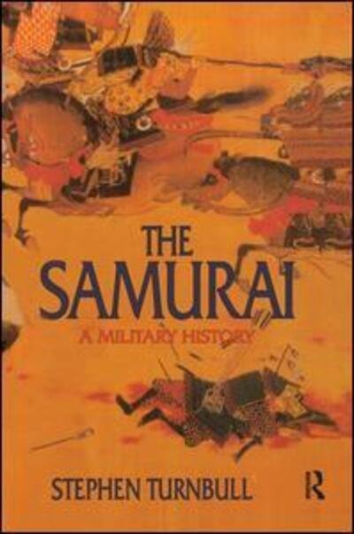 Cover for Stephen Turnbull · The Samurai: A Military History (Inbunden Bok) (2016)