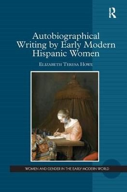 Cover for Elizabeth Teresa Howe · Autobiographical Writing by Early Modern Hispanic Women (Paperback Book) (2019)