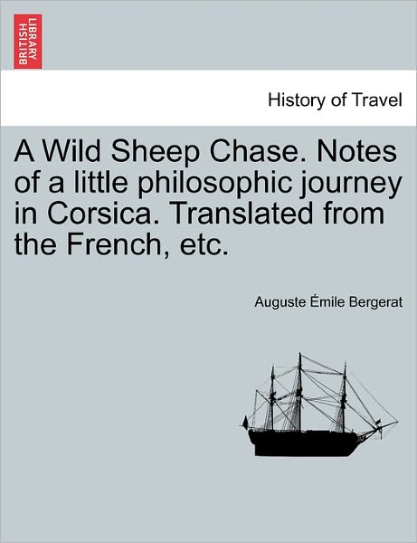 Cover for Auguste Émile Bergerat · A Wild Sheep Chase. Notes of a Little Philosophic Journey in Corsica. Translated from the French, Etc. (Paperback Book) (2011)