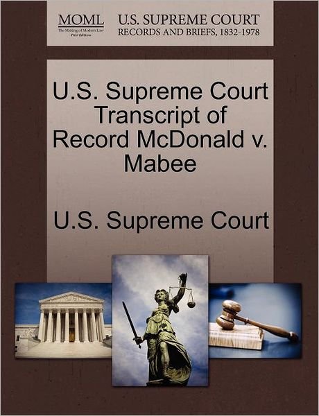 Cover for U S Supreme Court · U.s. Supreme Court Transcript of Record Mcdonald V. Mabee (Paperback Book) (2011)