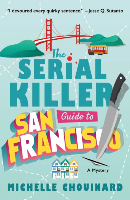 The Serial Killer Guide to San Francisco - Michelle Chouinard - Books - Minotaur Books,US - 9781250909992 - October 14, 2024