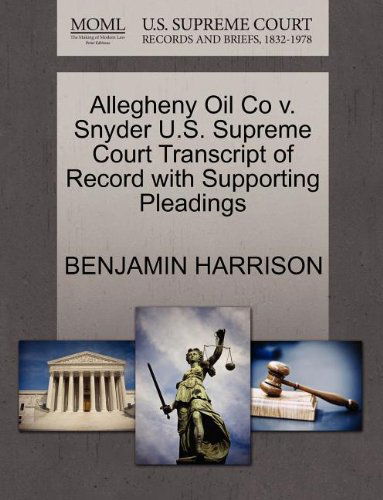 Cover for Benjamin Harrison · Allegheny Oil Co V. Snyder U.s. Supreme Court Transcript of Record with Supporting Pleadings (Taschenbuch) (2011)