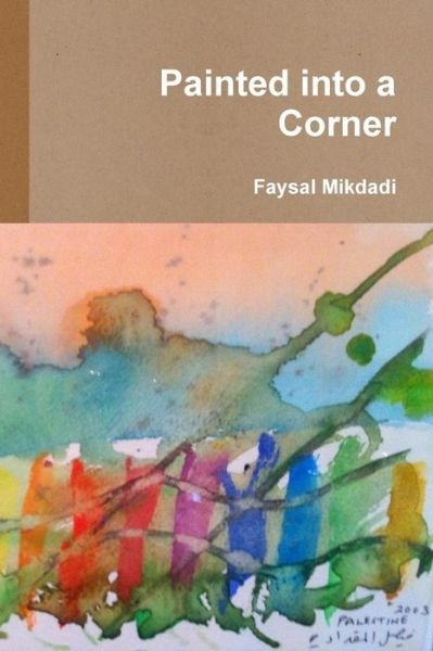 Cover for Faysal Mikdadi · Painted into a Corner (Taschenbuch) (2012)