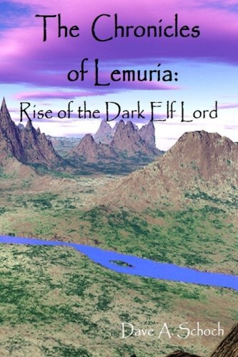Cover for Dave Schoch · The Chronicles of Lemuria: Rise of the Dark Elf Lord (Paperback Book) (2013)
