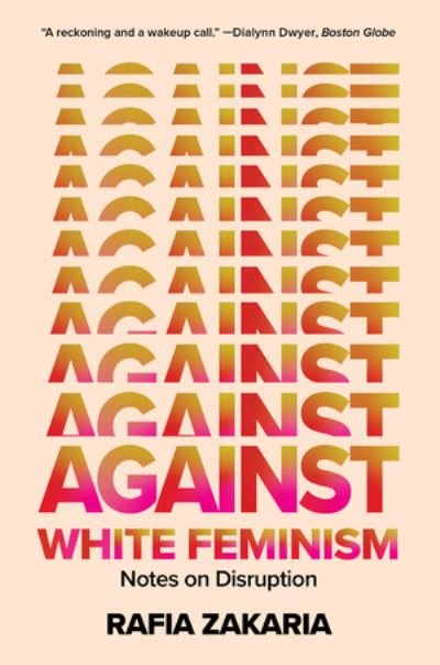 Cover for W. W. Norton &amp; Company · Against White Feminism - Notes on Disruption (Taschenbuch) (2022)