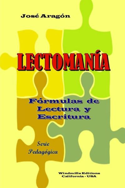 Lectomania: Formulas de Lectura y Escritura - Wie - Jose Aragon - Books - Windmills Editions - 9781387801992 - October 5, 2018