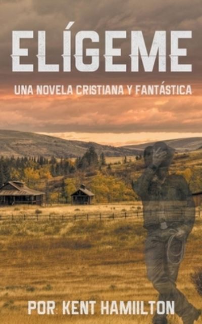 Cover for Kent Hamilton · Elígeme (Pocketbok) (2018)