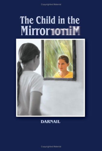 The Child in the Mirror - Lynda Phillips - Books - AuthorHouse - 9781403392992 - March 10, 2003