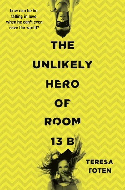 Cover for Teresa Toten · The Unlikely Hero of Room 13B (Paperback Book) (2015)