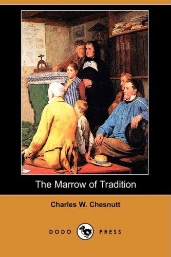 Cover for Charles Waddell Chesnutt · The Marrow of Tradition (Dodo Press) (Paperback Book) (2008)