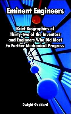 Cover for Dwight Goddard · Eminent Engineers: Brief Biographies of Thirty-two of the Inventors and Engineers Who Did Most to Further Mechanical Progress (Paperback Book) (2005)