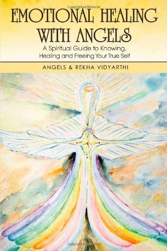 Cover for Angels Vidyarthi · Emotional Healing with Angels: a Spiritual Guide to Knowing, Healing, and Freeing Your True Self (Paperback Book) (2005)