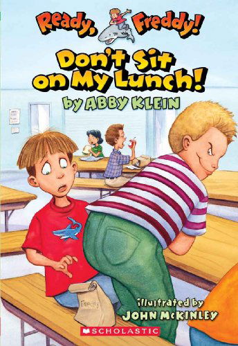 Cover for Abby Klein · Don't Sit on My Lunch (Turtleback School &amp; Library Binding Edition) (Ready, Freddy! (Prebound)) (Hardcover Book) (2005)