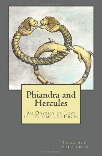 Cover for Kelly Ann Mclaughlin · Phiandra and Hercules: an Odyssey of Love in the Time of Heroes (Paperback Book) (2005)