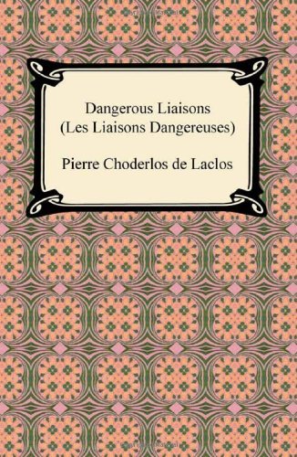 Cover for Pierre Choderlos De Laclos · Dangerous Liaisons (Les Liaisons Dangereuses) (Paperback Bog) (2010)