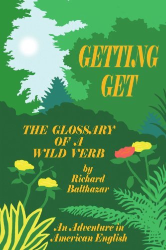 Richard Balthazar · Getting Get: the Glossary of a Wild Verb (Adventure in American English) (Paperback Book) (2006)