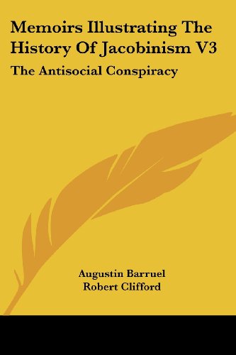 Cover for Augustin Barruel · Memoirs Illustrating the History of Jacobinism V3: the Antisocial Conspiracy (Paperback Book) (2006)