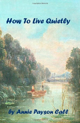 Cover for Annie Payson Call · How to Live Quietly (Paperback Bog) (2008)