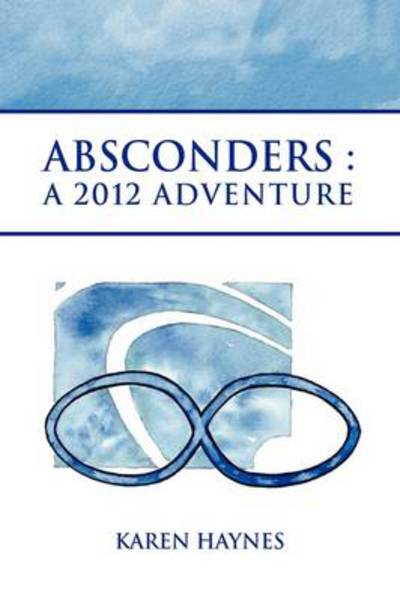 Cover for Karen Haynes · Absconders: a 2012 Adventure (Hardcover Book) (2009)