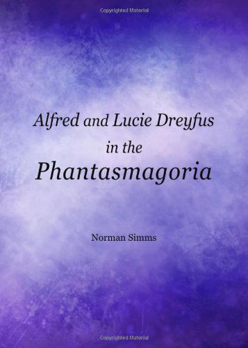 Cover for Norman Simms · Alfred and Lucie Dreyfus in the Phantasmagoria (Hardcover Book) (2013)