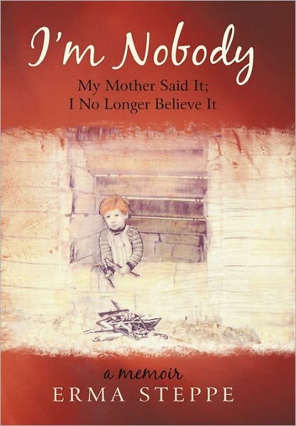 Cover for Erma Steppe · I'm Nobody: My Mother Said It; I No Longer Believe It (Hardcover bog) (2010)