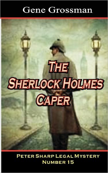 Cover for Gene Grossman · The Sherlock Holmes Caper: Peter Sharp Legal Mystery #15 (Paperback Book) (2010)