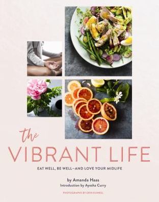 Cover for Amanda Haas · The Vibrant Life: Eat Well, Be Well (Hardcover Book) (2019)