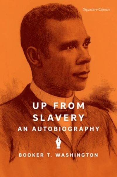Cover for Booker T. Washington · Up from Slavery: An Autobiography - Signature Classics (Paperback Bog) (2023)