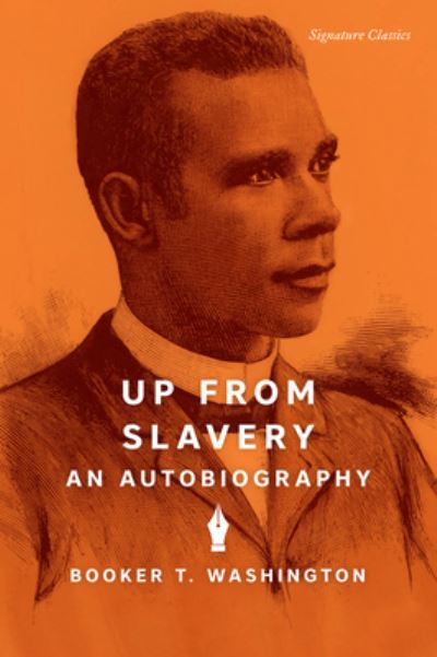 Up from Slavery: An Autobiography - Signature Classics - Booker T. Washington - Libros - Union Square & Co. - 9781454949992 - 17 de agosto de 2023