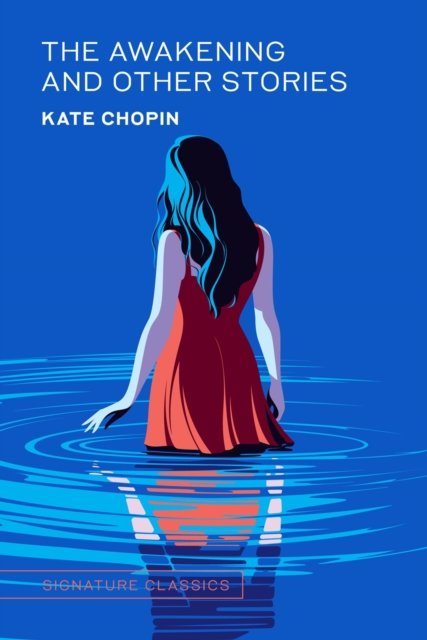 Cover for Kate Chopin · The Awakening and Other Stories - Signature Editions (Hardcover bog) (2024)