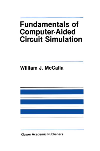 Fundamentals of Computer-aided Circuit Simulation - the Springer International Series in Engineering and Computer Science - William J. Mccalla - Bøger - Springer-Verlag New York Inc. - 9781461291992 - 17. september 2011