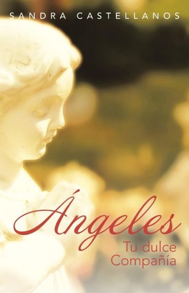 Cover for Sandra Castellanos · Angeles: Tu Dulce Compania (Paperback Book) (2013)