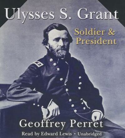 Cover for Geoffrey Perret · Ulysses S. Grant (CD) (2013)