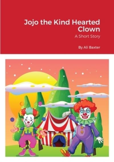 Cover for Ali Baxter · Jojo the Kind Hearted Clown (Book) (2022)