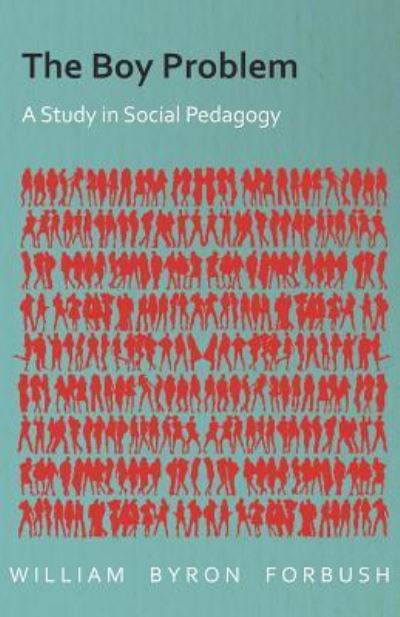 Cover for William Byron Forbush · The Boy Problem - a Study in Social Pedagogy (Paperback Book) (2015)