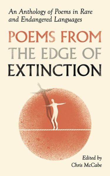 Poems from the Edge of Extinction: The Beautiful New Treasury of Poetry in Endangered Languages, in Association with the National Poetry Library - Chris McCabe - Bøger - John Murray Press - 9781473692992 - 5. september 2019