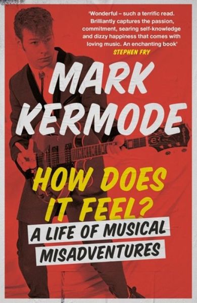 How Does It Feel?: A Life of Musical Misadventures - Mark Kermode - Books - Orion Publishing Co - 9781474608992 - May 30, 2019