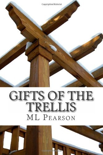 Gifts of the Trellis - Ml Pearson - Books - CreateSpace Independent Publishing Platf - 9781475177992 - May 3, 2010