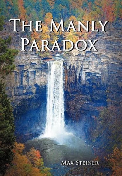 The Manly Paradox - Max Steiner - Livros - Authorhouse - 9781477272992 - 16 de outubro de 2012