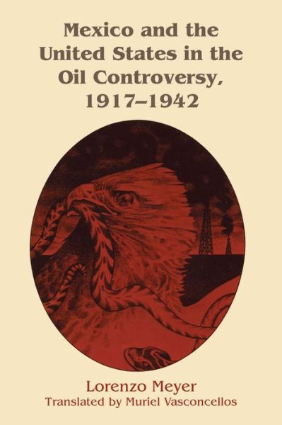 Cover for Lorenzo Meyer · Mexico and the United States in the Oil Controversy, 1917–1942 (Paperback Book) (1977)