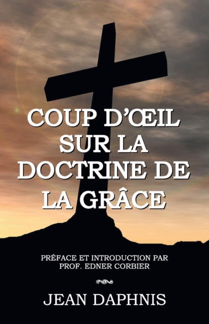 Cover for Jean Daphnis · Coup d'?il Sur la Doctrine de la Grâce (Paperback Book) (2016)